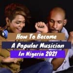 How to become a popular musician in Nigeria