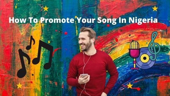 How To Promote Your Song In Nigeria 