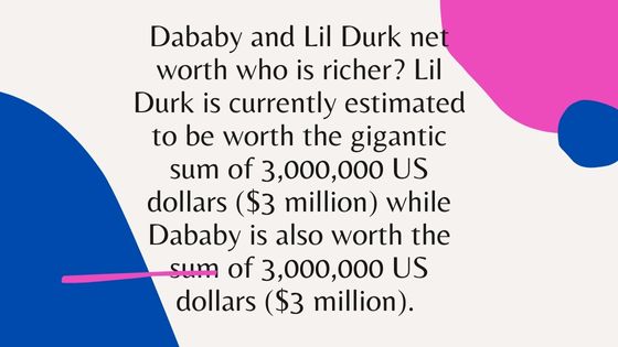 Dababy and Lil Durk net worth who is richer