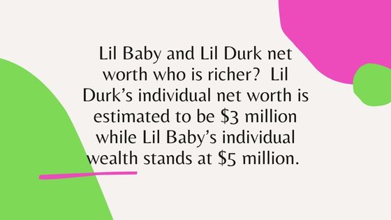 Lil Baby and Lil Durk net worth who is richer