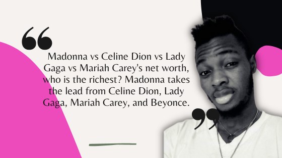 Madonna vs Celine Dion vs Lady Gaga vs Mariah Carey's Net Worth 2